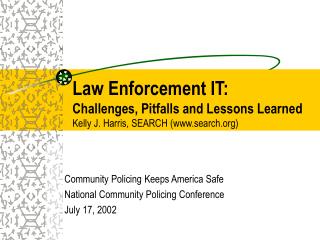 Community Policing Keeps America Safe National Community Policing Conference July 17, 2002