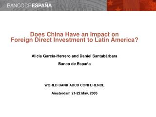 Does China Have an Impact on Foreign Direct Investment to Latin America? Alicia García-Herrero and Daniel Santabárbara