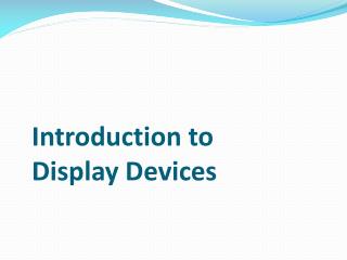 Introduction to Display Devices