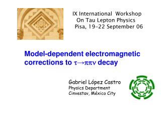IX International Workshop On Tau Lepton Physics Pisa, 19-22 September 06