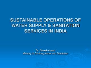 SUSTAINABLE OPERATIONS OF WATER SUPPLY &amp; SANITATION SERVICES IN INDIA