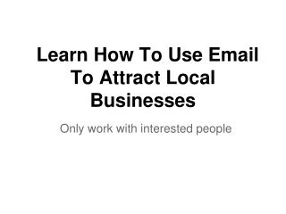 Learn How To Use Email To Attract Local Businesses