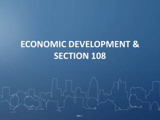 ECONOMIC DEVELOPMENT &amp; SECTION 108