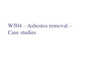 W504 – Asbestos removal – Case studies