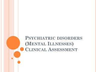 Psychiatric disorders (Mental Illnesses) Clinical Assessment