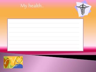 My health..