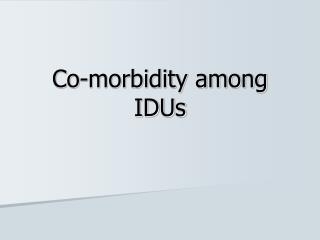Co-morbidity among IDUs