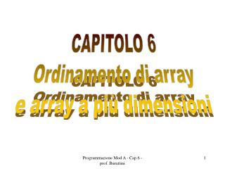 CAPITOLO 6 Ordinamento di array e array a più dimensioni