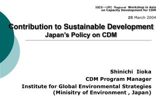 Contribution to Sustainable Development Japan’s Policy on CDM