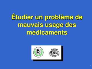 Étudier un problème de mauvais usage des médicaments