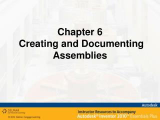 Chapter 6 Creating and Documenting Assemblies
