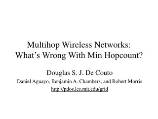 Multihop Wireless Networks: What’s Wrong With Min Hopcount?