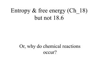 Entropy &amp; free energy (Ch_18) but not 18.6
