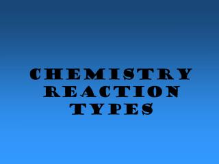 Chemistry Reaction Types