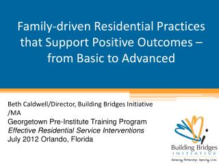 Family-driven Residential Practices that Support Positive Outcomes – from Basic to Advanced