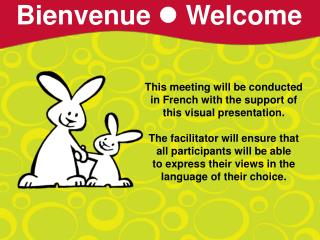 This meeting will be conducted in French with the support of this visual presentation.