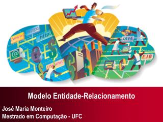 José Maria Monteiro Mestrado em Computação - UFC