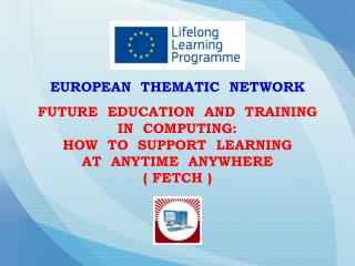 EUROPEAN THEMATIC NETWORK FUTURE EDUCATION AND TRAINING IN COMPUTING: