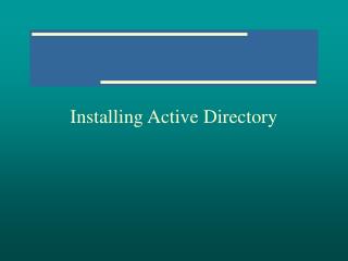 Installing Active Directory