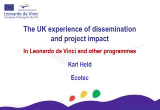 The UK experience of dissemination and project impact In Leonardo da Vinci and other programmes