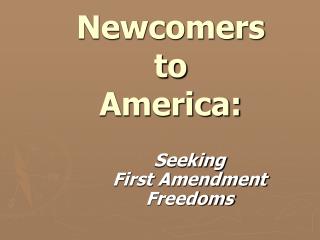 Newcomers to America: