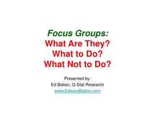 Focus Groups: What Are They? What to Do? What Not to Do?