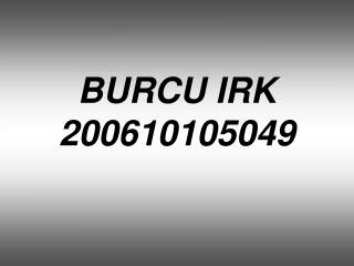 BURCU IRK 200610105049