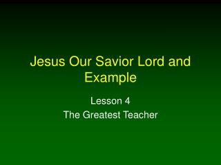 Jesus Our Savior Lord and Example