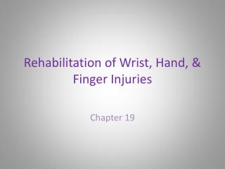 Rehabilitation of Wrist, Hand, &amp; Finger Injuries