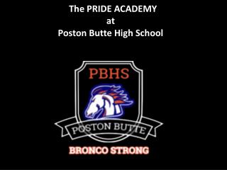 The PRIDE ACADEMY at Poston Butte High School