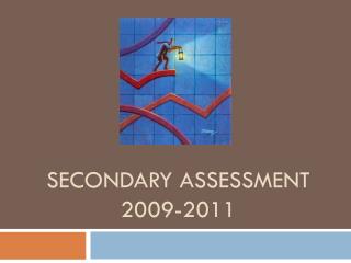 Secondary Assessment 2009-2011