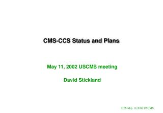 CMS-CCS Status and Plans