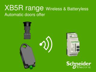XB5R range Wireless &amp; Batteryless Automatic doors offer