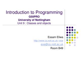 Introduction to Programming G50PRO University of Nottingham Unit 9 : Classes and objects