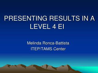 PRESENTING RESULTS IN A LEVEL 4 EI