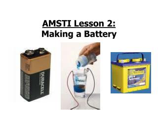 AMSTI Lesson 2: Making a Battery
