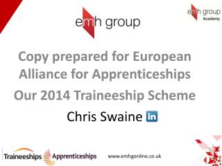 Copy prepared for European Alliance for Apprenticeships Our 2014 Traineeship Scheme