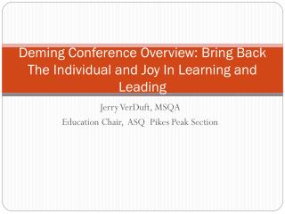 Deming Conference Overview: Bring Back The Individual and Joy In Learning and Leading