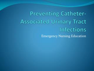 Preventing Catheter-Associated Urinary Tract Infections