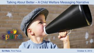 Talking About Better – A Child Welfare Messaging Narrative