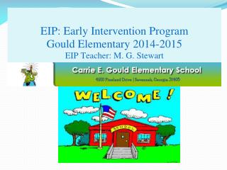 EIP: Early Intervention Program Gould Elementary 2014-2015 EIP Teacher: M. G. Stewart