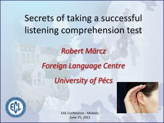 Secrets of taking a successful listening comprehension test Robert Märcz