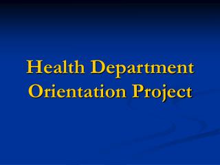 Health Department Orientation Project