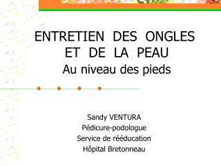 ENTRETIEN DES ONGLES ET DE LA PEAU Au niveau des pieds