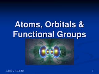 Atoms, Orbitals &amp; Functional Groups