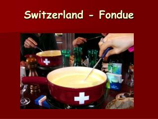 Switzerland - Fondue