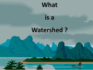 What is a Watershed ?