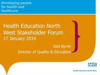 Health Education North West Stakeholder Forum 17 January 2014