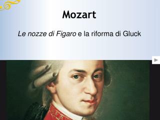 Mozart Le nozze di Figaro e la riforma di Gluck