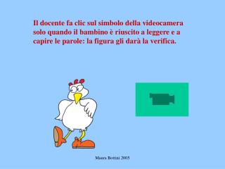 Parole trisillabe o quadrisillabe semplici Primi passi nella lettura di parole singole